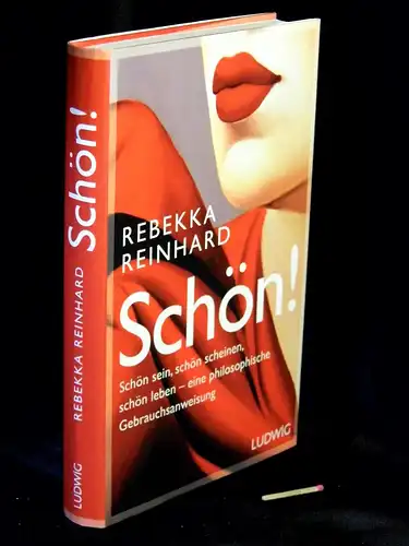 Reinhard, Rebekka: Schön! - Schön sein, schön scheinen, schön leben - eine Philosophische Gebrauchsanweisung -  LAGERRÄUMUNG. 