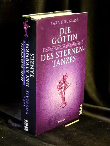 Douglass, Sara: Die Göttin des Sternentanzes - Sechster Roman des Zyklus „ Unter dem Weltenbaum“. 