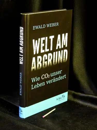 Weber, Ewald: Welt am Abgrund - Wie CO² unser Leben verändert -  LAGERRÄUMUNG. 