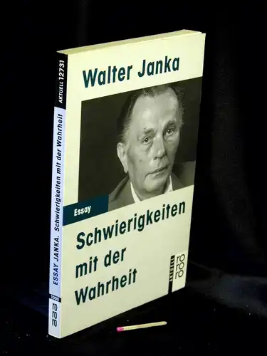 Janka, Walter: Schwierigkeiten mit der Wahrheit - Essay - aus der Reihe: rororo Aktuell - Band: 12731. 