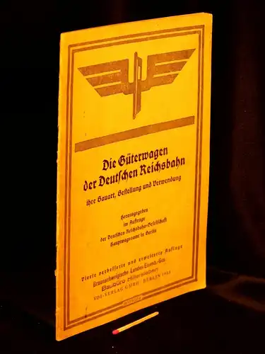 Die Güterwagen der Deutschen Reichsbahn, ihre Bauart, Bestellung und Verwendung. 