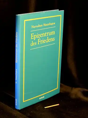 Nasarbajew, Nursultan: Epizentrum des Friedens. 