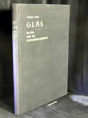 Korn, Arthur: Glas im Bau und als Gebrauchsgegenstand. 