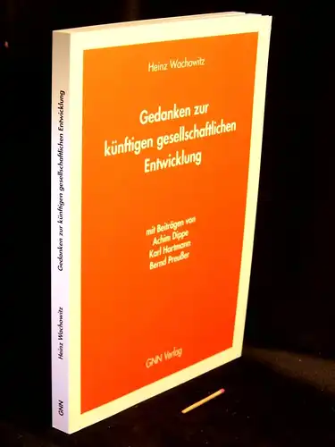 Wachowitz, Heinz: Gedanken zur zukünftigen gesellschaftlichen Entwicklung. 
