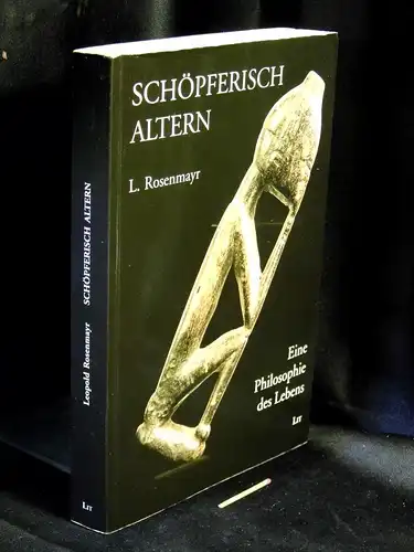 Rosenmayr, Leopold: Schöpferisch altern - Eine Philosophie des Lebens -  LAGERRÄUMUNG. 