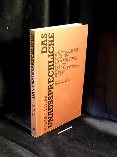 Tyler, Stephen A: Das Unaussprechliche - Ethnogrphie, Diskurs und Rhetoriik in der postmodernen Welt -  LAGERRÄUMUNG. 