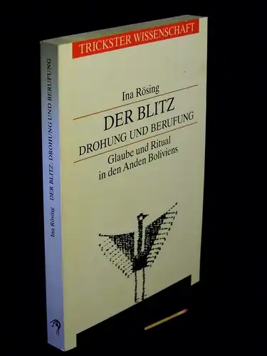 Rösing, Ina: Der Blitz; Drohung und Berufung - Glaube und Ritual in den Anden Boliviens - aus der Reihe: Uroboros - Band: 2. 