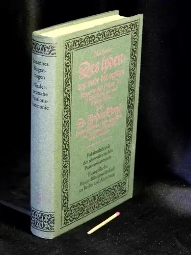 Bugenhagen, Johannes: Historia Des lydendes unde upstandige/ unses Heren Jesu Christi:/ uth den veer Euangelisten. - Niederdeutsche Passionsharmonie. 