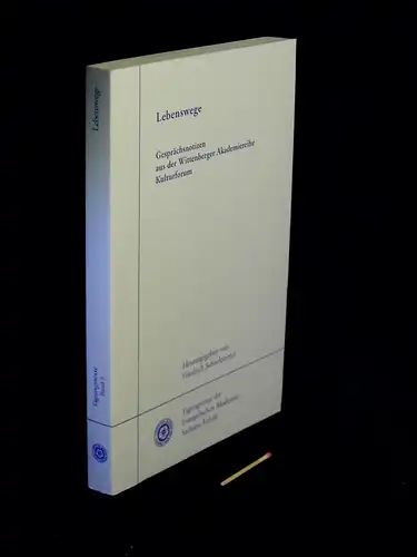 Schorlemmer, Friedrich (Herausgeber): Lebenswege - Gesprächsnotizen aus der Wittenberger Akademiereihe Kulturforum - aus der Reihe: Tagungstexte der Evangelischen Akademie Sachsen-Anhalt - Band: 3. 