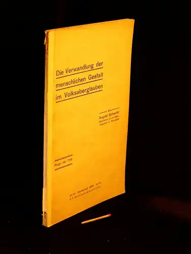 Schaefer, August: Die Verwandlung der menschlichen Gestalt im Volksaberglauben - aus der Reihe: (Grossherzogliche) Oberrealschule - Band: Progr.-Nr. 776. 