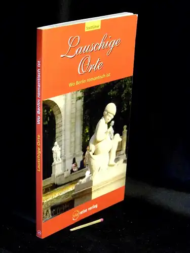 Brodauf, Julia: Lauschige Orte - Wo Berlin romantisch ist -  LAGERRÄUMUNG. 