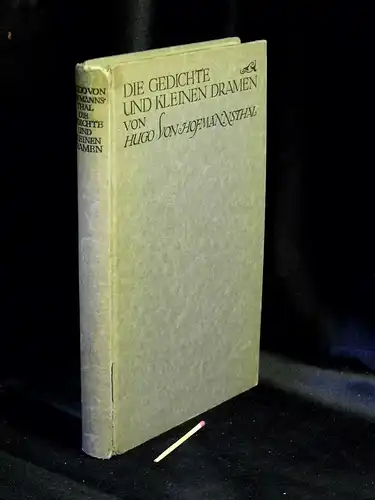 Hofmannsthal, Hugo von: Die Gedichte und kleinen Dramen. 