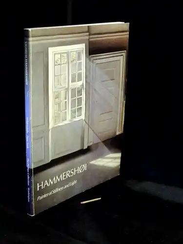 Finsen, Hanne sowie Inge Vibeke Raaschou-Nielsen: Wilhelm Hammershoi - Painter of Stillness and Light. -  LAGERRÄUMUNG. 