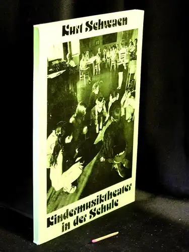Schwaen, Kurt: Kindermusiktheater in der Schule - Erfahrungen und Anregungen -  LAGERRÄUMUNG. 