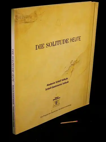 Staatliches Hochbauamt Ludwigsburg: Die Solitude heute - Umbau und Sanierung der beiden großen Kavaliersbauten für die Akademie Schloß Solitude und die Schloß-Gastronoomie Solitude 1987-1990 -  LAGERRÄUMUNG. 