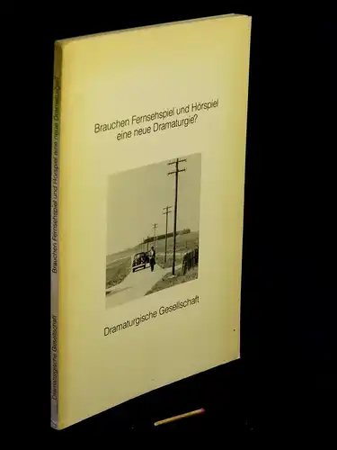 Brauchen Fernsehspiel und Hörspiel eine neue Dramaturgie? - aus der Reihe: Schriften der dramaturgischen Gesellschaft - Band: 20. 