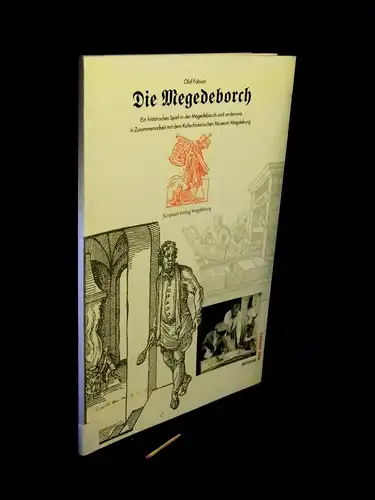 Fabian, Olaf: Die Megedeborch - Ein historisches Spiel in der Megedeborch und anderswo ib Zusammenarbeit mit dem Kulturhistorischen Museum Magdeburg. 