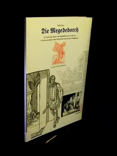 Fabian, Olaf: Die Megedeborch - Ein historisches Spiel in der Megedeborch und anderswo ib Zusammenarbeit mit dem Kulturhistorischen Museum Magdeburg -  LAGERRÄUMUNG. 