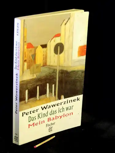 Wawerzinek, Peter: Das Kind das ich war - Mein Babylon - aus der Reihe: Fischer Taschenbuch - Band: 13525. 
