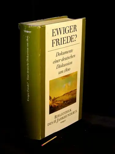 Dietze, Anita und Walter (Herausgeber): Ewiger Friede? - Dokumente einer deutschen Diskussionn um 1800 - aus der Reihe: Bibliothek des 18. Jahrhunderts. 