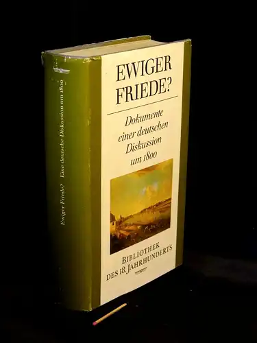 Dietze, Anita und Walter (Herausgeber): Ewiger Friede? - Dokumente einer deutschen Diskussionn um 1800 - aus der Reihe: Bibliothek des 18. Jahrhunderts -  LAGERRÄUMUNG. 