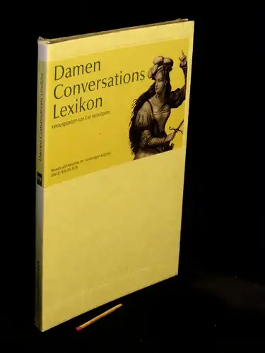Herloßsohn, Carl (Herausgeber): Damen Conversations Lexikon - Neusatz und Faksimile der 10-bändigen Ausgabe Leipzig 1834 bis 1838 - aus der Reihe: Digitale Bibliothek - Band: 118 LAGERRÄUMUNG. 