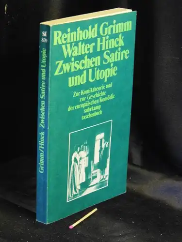 Grimm, Reinhold sowie Walter Hinck: Zwischen Satire und Utopie - Zur Komiktheorie und zur Geschichte der europäischen Komödie - aus der Reihe: stw Suhrkamp taschenbuch wissenschaft - Band: 839. 
