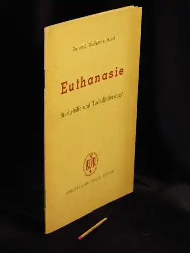 Hauff, Wolfram von: Euthanasie - Sterbehilfe und Todeslinderung?. 