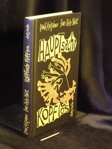 Kretzschmar, Harald sowie Hans-Dieter Schütt: Hauptsache kopflos - Zwanzig deutsche Jahre seit dem Mauerfall - die etwas andere Chronik: Glossen & Gesichter (Untertitel auf dem hinteren Buchdeckel) -  LAGERRÄUMUNG. 