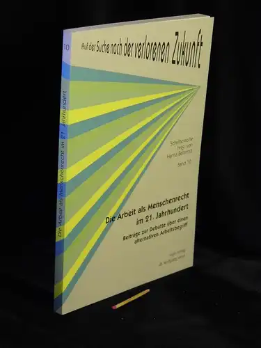 Behrend, Hanna (Herausgeberin): Die Arbeit als Menschenrecht im 21. Jahrhundert - Beiträge zur Debatte über einen alternativen Arbeitsbegriff - aus der Reihe: Auf der Suche nach der verlorenen Zukunft, Schriftenreihe - Band: 10. 