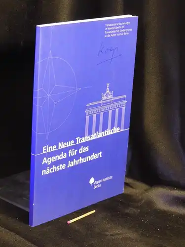 Aspen Institute (Herausgeber): Eine neue transatlantische Agenda für das nächste Jahrhundert. 