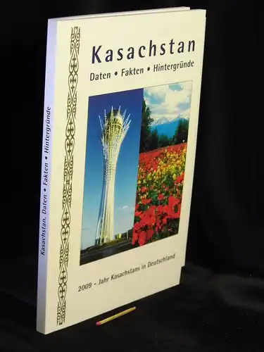 Botschaft der Republik Kasachstan in der Bundesrepublik Deutschland: Kasachstan - Daten, Fakten, Hintergründe. 