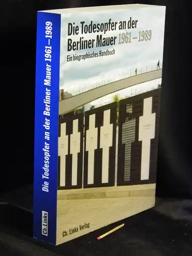 Hertle, Hans-Hermann und Maria Nooke: Die Todesopfer an der Berliner Mauer 1961-1989 - Ein biographisches Handbuch. 