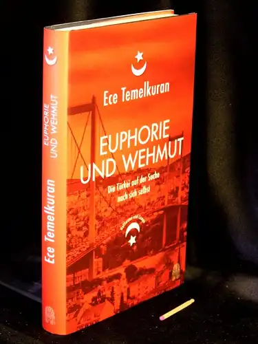 Temelkuran, Ece: Euphorie und Wehmut - Die Türkei auf der Suche nach sich selbst -  LAGERRÄUMUNG. 