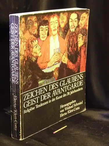 Schmied, Wieland (Herausgeber): Zeichen des Glaubens - Geist der Avantgarde - Religiöse Tendenzen in der Kunst des 20. Jahrhunderts -  LAGERRÄUMUNG. 