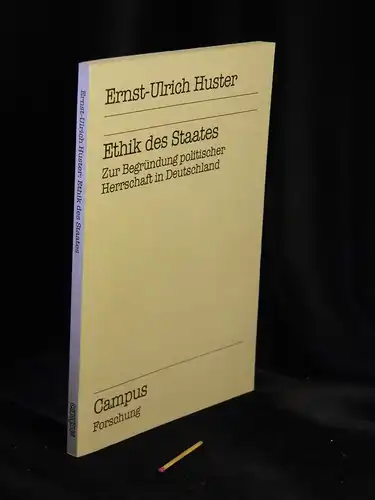 Huster, Ernst-Ulrich: Ethik des Staates - Zur Begründung politischer Herrschaft in Deutschland - aus der Reihe: Campus Forschung - Band: 607 LAGERRÄUMUNG. 