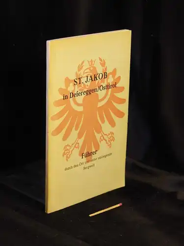 Leithem, Heinz: St. Jakob in Defereggen/Osttirol. Führer durch den Ort und seine umliegende Bergwelt. 