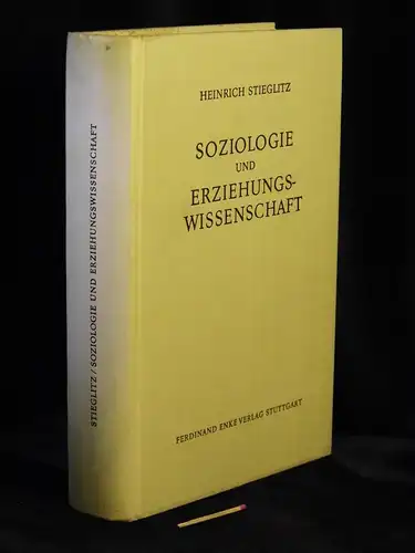 Stieglitz, Heinrich: Soziologie und Erziehungswissenschaft - Wissenschaftstheoretische Grundzüge ihrer Erkenntnisstruktur und Zusammenarbeit -  LAGERRÄUMUNG. 