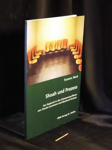 Reck, Susann: Shoah und Prozess - Der Regiestil in den Dokumentarfilme von Claude Lanzmann und Eberhard Fechner -  LAGERRÄUMUNG. 