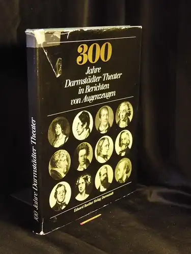 Kaiser, Hermann (Zusammenstellung): 300 Jahre Darmstädter Theater in Berichten von Augenzeugen - von der Landgräfin Elisabeth Dorothea bis Georg Hensel; mit Kurzbiographien. 