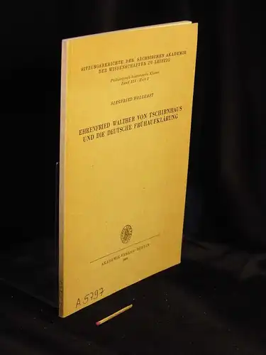 Wollgast, Siegfried: Ehrenfried Walther von Tschirnhaus und die deutsche Frühaufklärung - aus der Reihe: Sitzungsberichte der sächsischen Akademie der Wissenschaften zu Leipzig - Philologisch-historische Klasse - Band: 128 Heft 1. 