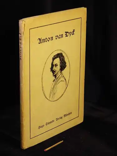 Kehrer, Hugo: Anton van Dyck - Mit 60 Abbildungen, Briefen, Rechnungen und dem Testament des Künstlers -  LAGERRÄUMUNG. 