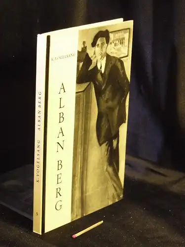 Vogelsang, Konrad: Alban Berg - Leben und werk - aus der Reihe: Hesses Kleine bücherei - Band: 5. 