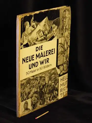 Richter, Hellmut: Die neue Malerei und Wir - 50 Maler in 50 Bildern - aus der Reihe: Ordentliche Veröffentlichung der „Pädagogischen Literatur-Gesellschaft Neue Bahnen“ -  LAGERRÄUMUNG. 
