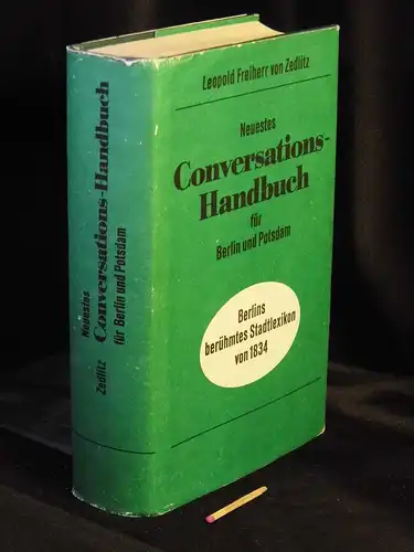 Zedlitz, Leopold Freiherr von: Neuestes Conversations-Handbuch für Berlin und Potsdam zum täglichen Gebrauch der Einheimischen und Fremden aller Stände -  LAGERRÄUMUNG. 