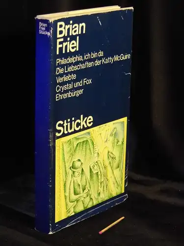 Friel, Brian: Stücke - Philadelphia, ich bin da!; Die Liebschaften der Katty McGuire; Verleibte; Crystal und Fox; Ehrenbürger -  LAGERRÄUMUNG. 