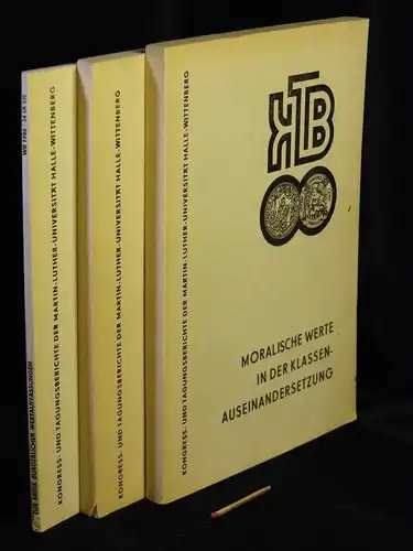 Luther, Ernst und Werner Lange, Dieter Grohmann (Herausgeber): Kongress- und Tagungsberichte der Martin-Luther- Universität Halle-Wittenberg - Moralische Werte in der Klassenauseinandersetzung zwischen Sozialismus und Imperialismus + Die MarxistischlLe...