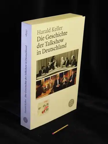 Keller, Harald: Die Geschichte der Talkshow in Deutschland - aus der Reihe: Fischer Taschenbuch - Band: 18357 LAGERRÄUMUNG. 