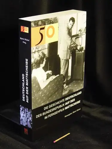 Wiebel, Martin (Herausgeber): Deutschland auf der Mattscheibe - Die Geschichte der Bundesrepublik im Fernsehspiel. 