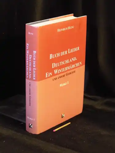 Heine, Heinrich: Werke in fünf Bänden - Band 1 - Buch der Lieder - Deutschland, ein Wintermärchen und andere Gedichte - 1. Band: Buch der Lieder, Deutschland, Ein Wintermärchen. 